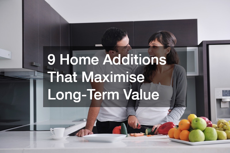 9 Home Additions That Maximise Long-Term Value