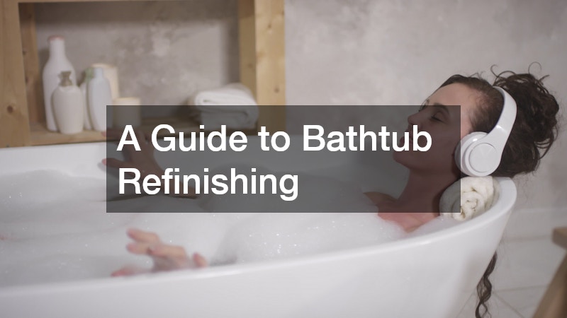 A Guide to Bathtub Refinishing